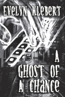 A Ghost of a Chance 1613421621 Book Cover