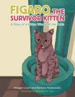 Figaro the Survivor Kitten: A Story of a Kitten Who Beat the Odds 166415292X Book Cover