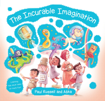 The Incurable Imagination: Learning has never been so much fun! 1925335976 Book Cover