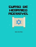 CURSO DE HEBRAICO ACESSÍVEL: Com Links Para Ouvir (Portuguese Edition) B0F99WD9Y6 Book Cover