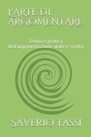 L'ARTE DI ARGOMENTARE: Teoria e pratica dell'argomentazione orale e scritta B08B33YCSM Book Cover
