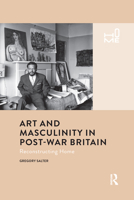 Art and Masculinity in Post-War Britain: Reconstructing Home 1032085711 Book Cover