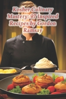 Kosher Culinary Mastery: 97 Inspired Recipes by Gordon Ramsay B0CQ8LT1TF Book Cover