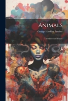 Animals: Their Past And Future 102116710X Book Cover