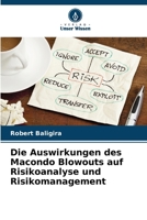 Die Auswirkungen des Macondo Blowouts auf Risikoanalyse und Risikomanagement 6206634043 Book Cover