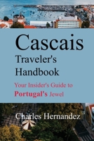 Cascais Traveler's Handbook: Your Insider's Guide to Portugal's Jewel B0DPR5DBKC Book Cover