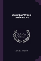 Opuscula Physico-mathematica 1378398130 Book Cover