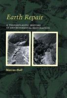 Earth Repair: A Transatlantic History Of Environmental Restoration 0813941997 Book Cover