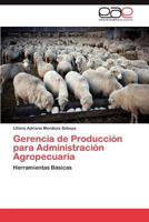 Gerencia de Produccion Para Administracion Agropecuaria 3659047503 Book Cover