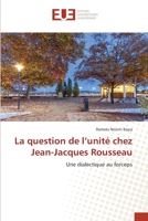 La question de l’unité chez Jean-Jacques Rousseau: Une dialectique au forceps 6203422835 Book Cover