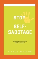 Stop Self-Sabotage: Why people procrastinate and how to stop it B0BBQB5VGL Book Cover