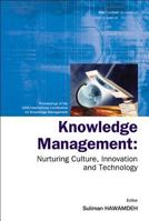 Knowledge Management: Nurturing Culture, Innovation, and Technology Proceedings of the 2005 International Conference on Knowledge Management North Carolina, USA 27/28 October 2005 9812565566 Book Cover