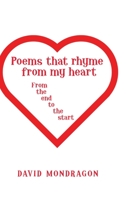 Poems That Rhyme from My Heart: From the End to the Start 1973677229 Book Cover