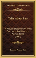 Talks about law: a popular statement of what our law is and how it is administered. 1146735707 Book Cover