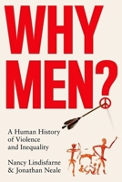Why Men?: A Human History of Violence and Inequality 1805260162 Book Cover