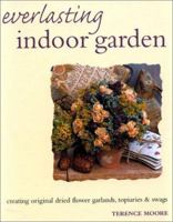Everlasting Indoor Garden: Creating Original Dried Flower Garlands, Topiaries, and Swags 1842156861 Book Cover