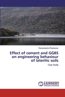 Effect of cement and GGBS on engineering behaviour of lateritic soils: Case Study 6202517336 Book Cover