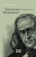 Theodor Mommsen: Eine biographische Skizze. Mit einem Anhange: Ausgewählte politische Aufsätze Mommsens 3958016669 Book Cover