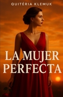 La Mujer Perfecta (Spanish Edition) B0FN8891XW Book Cover