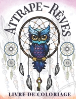 Attrape-Rêves Livre De Coloriage: mandala mystique pour ados et adultes - dessin à colorier, 50 Fantastiques motifs D'attrape rêve - mandala création ... zenitude - Loisirs créatif B08S2SNN59 Book Cover