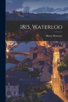 1815, Waterloo 1846779294 Book Cover