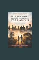 De la rencontre à l'amitié fraternelle, et à l’amour: Les étapes d'une relation solide (French Edition) B0GZ7GMR42 Book Cover