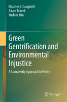 Green Gentrification and Environmental Injustice: A Complexity Approach to Policy 3031650999 Book Cover