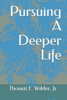 Pursuing A Deeper Life (Sermons in Review) 1671158598 Book Cover