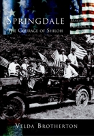 Springdale: The Courage of Shiloh (AR) (Making of America) 0738523852 Book Cover