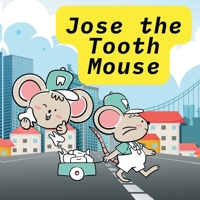 Jose the Tooth Mouse: Tooth Mouse B0F4DPYDFJ Book Cover