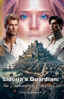 Eldoria's Guardian: The Darkwater Chronicles B0HGRR82PQ Book Cover