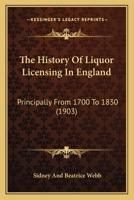 The History of Liquor Licensing in England Principally From 1700 to 1830 1017514984 Book Cover