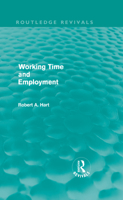 Working Time and Employment (Routledge Revivals) 0415589452 Book Cover