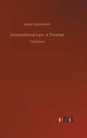 International Law: A Treatise, 2 Volume Set 1289346690 Book Cover