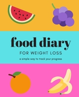 Food Diary For Weight Loss: A Simple Way To Track Your Progress 1694875903 Book Cover