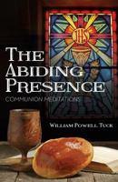 The Abiding Presence: Communion Meditations 0788029010 Book Cover