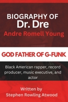 Dr Dre Biography: Black American rapper, record producer, music executive, and actor widely Known as GOD FATHER OF G-FUNK (Black American Celebrities ... Award Winners including Male and Female]) B0DR9992Z8 Book Cover