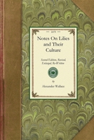 Notes on Lilies and Their Culture, Rewritten Throughout, and Embellished with Numerous Woodcuts; A Reliable Guide for Beginners; Containing Illustrations of All the Chief Lilies in Flower; Likewise of 142901427X Book Cover