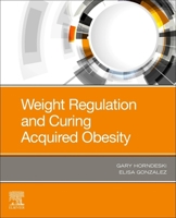 Weight Regulation and Curing Acquired Obesity 0323778542 Book Cover