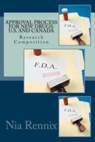 Approval Process for New Drugs: U.S. and Canada: Research Composition 1497442494 Book Cover