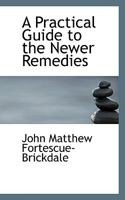 A Practical Guide To The Newer Remedies 0469599553 Book Cover