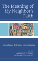 The Meaning of My Neighbor’s Faith: Interreligious Reflections on Immigration 1978700695 Book Cover