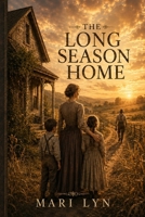 The Long Season Home: A Story of Courage, Hardships, and Home B0HH4BV3HD Book Cover