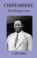 Chipembere. the Missing Years 9990876339 Book Cover