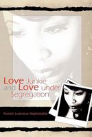 Love Junkie and Love under Segregation 1456878492 Book Cover