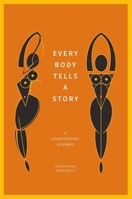 Every Body Tells a Story: A Craniosacral Journey 1848192681 Book Cover