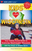 KIDS LOVE WISCONSIN, 2nd Edition 0615731651 Book Cover