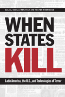 When States Kill: Latin America, the U.S., and Technologies of Terror 0292706790 Book Cover