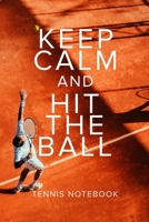 Keep Calm And Hit The Ball Tennis Notebook: Tennis Gift - Blank Lined Journal For Players & Coaches 1710335238 Book Cover