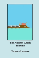 The Ancient Greek Trireme: A New Analysis 1387979078 Book Cover